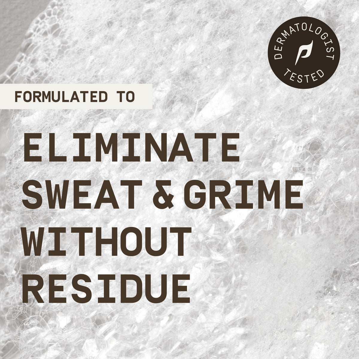 This shows a text soap image with text that reads "formulated to eliminate sweat & grime without residue" with a "dermatologist tested" sticker.